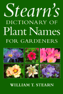 Stearn's Dictionary of Plant Names for Gardeners - Stearn, William Thomas