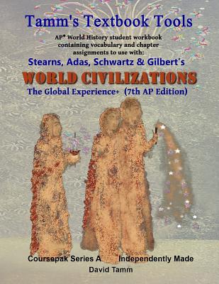 Stearn's World Civilizations 7th Edition+ Student Workbook (AP* World History): Relevant daily assignments tailor-made for the Stears, Adas, Schwartz, Gilbert Text - Tamm, David