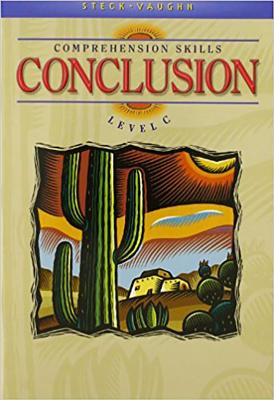 Steck-Vaughn Comprehension Skill Books: Student Edition Conclusions Conclusions - Steck-Vaughn Company (Prepared for publication by)