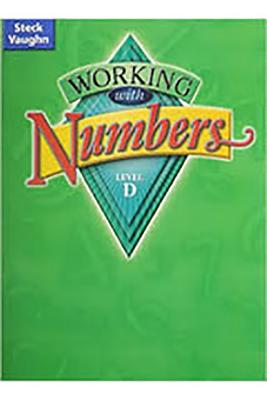 Steck-Vaughn Working with Numbers: Student Edition Level D Level D - Steck-Vaughn Company (Prepared for publication by)