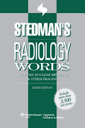 Stedman's Radiology Words: Includes Nuclear Medicine and Other Imaging