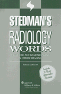 Stedman's Radiology Words: Includes Nuclear Medicine & Other Imaging