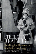 Steel City Readers: Reading for Pleasure in Sheffield, 1925-1955