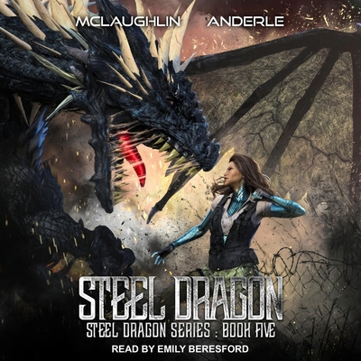 Steel Dragon 5 - McLaughlin, Kevin, and Anderle, Michael, and Beresford, Emily (Read by)