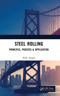 Steel Rolling: Principle, Process & Application - Gupta, N K
