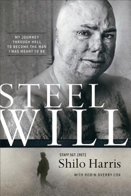 Steel Will: My Journey Through Hell to Become the Man I Was Meant to Be - Harris, Shilo, and Cox, Robin Overby, and Conaway, K (Foreword by)