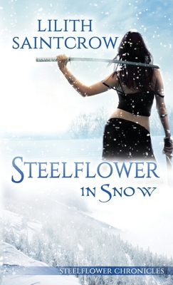 Steelflower in Snow - Saintcrow, Lilith