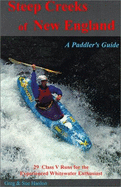 Steep Creeks of New England: A Paddlers Guide to 29 Class V Runs for the Experienced Paddler