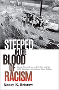 Steeped in the Blood of Racism: Black Power, Law and Order, and the 1970 Shootings at Jackson State College