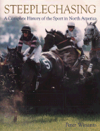 Steeplechasing: A Complete History of the Sport in North America