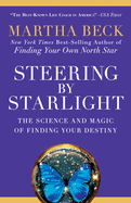 Steering by Starlight: The Science and Magic of Finding Your Destiny