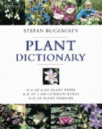 Stefan Buczacki's Plant Dictionary: A-Z of 6,000 Plant Types * A-Z of 1,000 Common Names * A-Z of Plant Families - Buczacki, Stefan, and Buczacki, S T