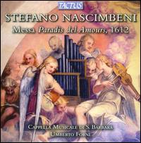 Stefano Nascimbeni: Messa Paradis del Amours, 1612 - Cappella Musicale di St. Barbara; Umberto Forni (conductor)