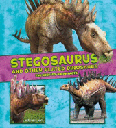 Stegosaurus and Other Plated Dinosaurs: The Need-to-Know Facts
