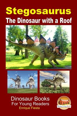 Stegosaurus - The Dinosaur with a Roof - Davidson, John, and Mendon Cottage Books (Editor), and Fiesta, Enrique