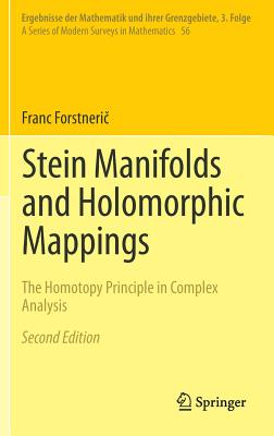 Stein Manifolds and Holomorphic Mappings: The Homotopy Principle in Complex Analysis - Forstneri , Franc