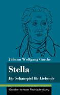 Stella: Ein Schauspiel f?r Liebende (Band 107, Klassiker in neuer Rechtschreibung)