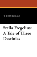 Stella Fregelius: A Tale of Three Destinies