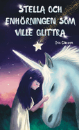 Stella Och Enhrningen Som Ville Glittra