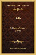 Stella: Or Hidden Treasure (1878)