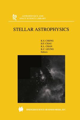 Stellar Astrophysics - Cheng, K S (Editor), and Hoi Fung Chau (Editor), and Kwing Lam Chan (Editor)