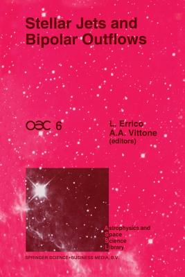 Stellar Jets and Bipolar Outflows: Proceedings of the Sixth International Workshop of the Astronomical Observatory of Capodimonte (Oac 6), Held at Capri, Italy, September 18-21, 1991 - Errico, L (Editor), and Vittone, Alberto A (Editor)