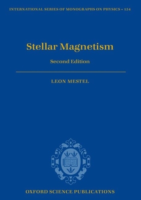 Stellar Magnetism - Mestel, Leon