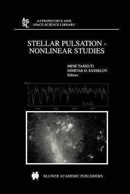 Stellar Pulsation - Nonlinear Studies - Takeuti, Mine (Editor), and Sasselov, Dimitar D. (Editor)