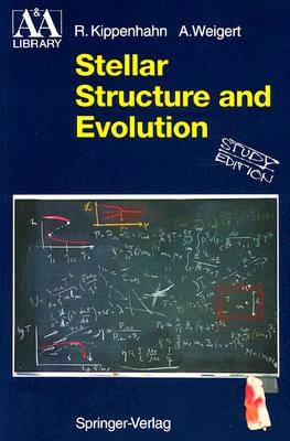 Stellar Structure and Evolution - Kippenhahn, Rudolph, and Weigert, A