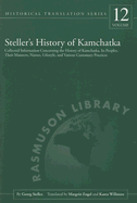 Steller's History of Kamchatka: Collected Information Concerning the History of Kamchatka, Its Peoples, Their Manners, Names, Lifestyles, and Various Customary Practices - Steller, Georg