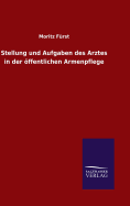 Stellung und Aufgaben des Arztes in der ffentlichen Armenpflege