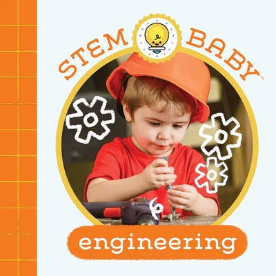 Stem Baby: Engineering: (Stem Books for Babies, Tinker and Maker Books for Babies) - Goldberg, Dana, and Bonaddio, Teresa (Designer)