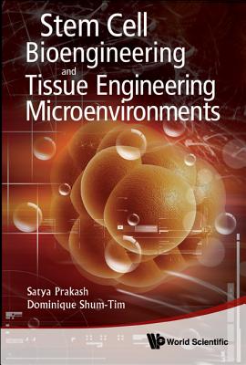 Stem Cell Bioengineering and Tissue Engineering Microenvironment - Prakash, Satya (Editor), and Shum-Tim, Dominique (Editor)