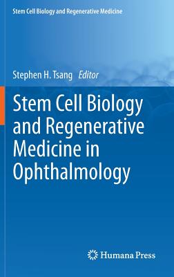 Stem Cell Biology and Regenerative Medicine in Ophthalmology - Tsang, Stephen (Editor)