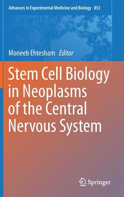 Stem Cell Biology in Neoplasms of the Central Nervous System - Ehtesham, Moneeb (Editor)