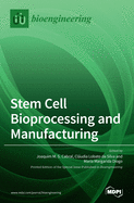 Stem Cell Bioprocessing and Manufacturing