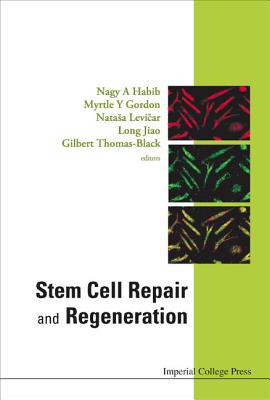 Stem Cell Repair and Regeneration - Habib, Nagy A (Editor), and Gordon, Myrtle Y (Editor), and Levicar, Natasa (Editor)
