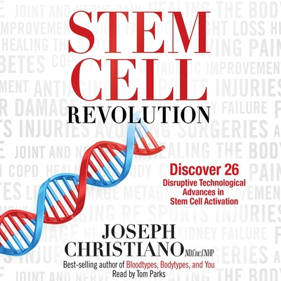 Stem Cell Revolution: Discover 26 Disruptive Technological Advances in Stem Cell Activation - Parks, Tom (Read by), and Christiano, Joseph