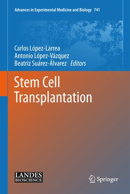 Stem Cell Transplantation - Lopez-Larrea, Carlos (Editor), and Lopez Vazquez, Antonio (Editor), and Suarez Alvarez, Beatriz (Editor)