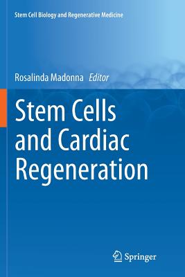 Stem Cells and Cardiac Regeneration - Madonna, Rosalinda (Editor)