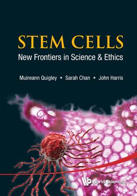 Stem Cells: New Frontiers In Science And Ethics - Harris, John (Editor), and Chan, Sarah (Editor), and Quigley, Muireann (Editor)