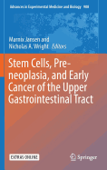 Stem Cells, Pre-neoplasia, and Early Cancer of the Upper Gastrointestinal Tract