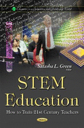 STEM Education: How to Train 21st Century Teachers