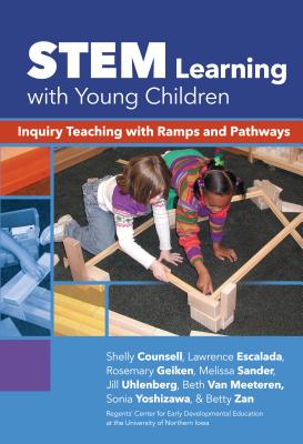 Stem Learning with Young Children: Inquiry Teaching with Ramps and Pathways - Counsell, Shelly L, and Escalada, Lawrence, and Geiken, Rosemary