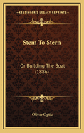 Stem to Stern: Or Building the Boat (1886)