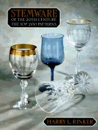 Stemware of the 20th Century: The Top 200 Patterns - Rinker, Harry L