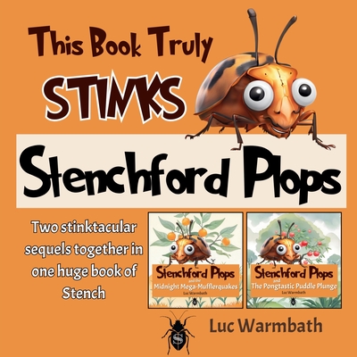 Stenchford Plops - This Book Truly Stinks: Two stinktacular sequels together in one huge book of Stench - Warmbath, Luc