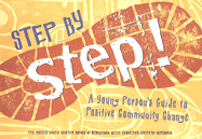 Step by Step!: A Young Person's Guide to Positive Community Change