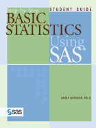 Step-By-Step Basic Statistics Using SAS