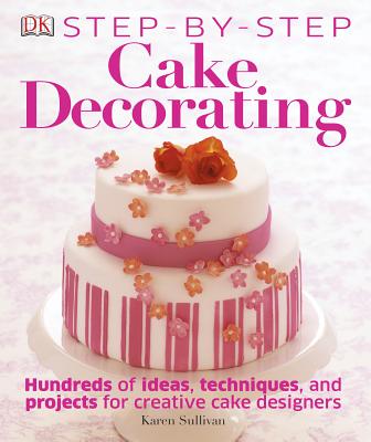 Step-By-Step Cake Decorating - Sullivan, Karen, Dr.